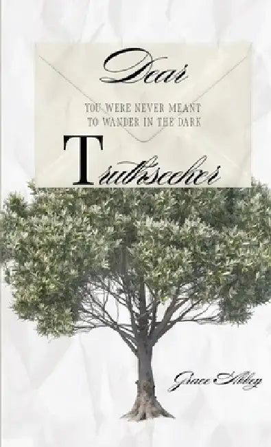 Dear Truthseeker by Grace Abbey