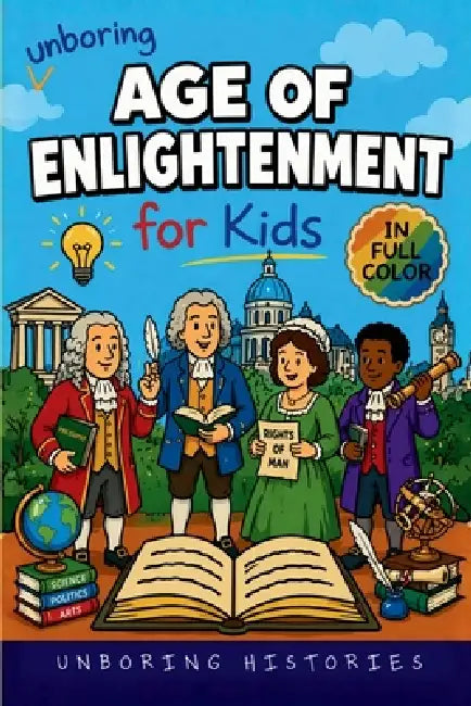 Unboring Age of Enlightenment for Kids by Unboring Histories