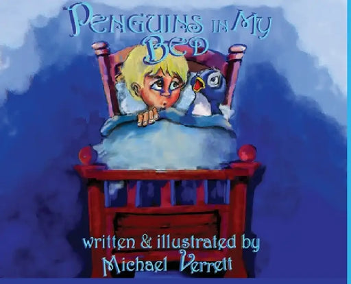 Penguins in My Bed by Michael Verrett, Michael Robert Verrett, Michael Verrett