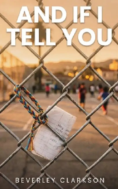 And If I Tell You by Beverley Clarkson