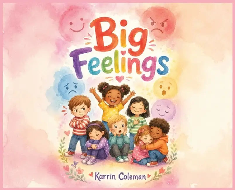 Big Feelings by Karrin Coleman