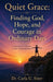 Quiet Grace: Finding God, Hope, and Courage in Ordinary Days by Carla U. Sizer