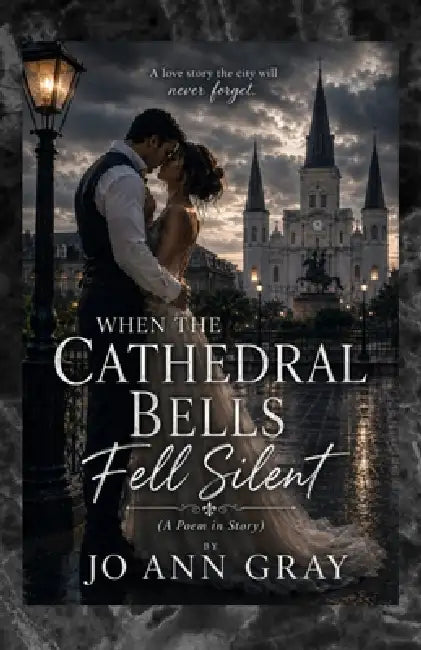 When The Cathedral Bells Fell Silent (A Poem in Story) by Jo Ann Gray