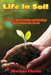Life in Soil: A Beginner's Journey into Biology: A Beginner's Journey into Biology: Discover the Microbes and Ecology That Sustain the Earth by Marissa Clarke