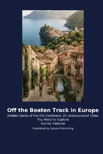 Off the Beaten Track in Europe by Kairos Valente