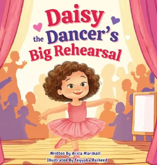 Daisy the Dancer's Big Rehearsal by Arica Marshall