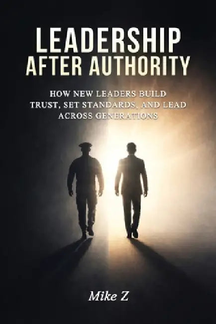 Leadership After Authority by Mike Z