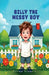 Billy The Messy Boy by Terrie Roberts