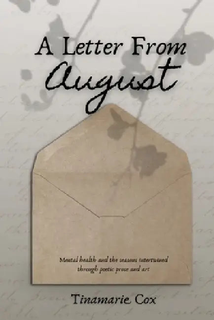 A Letter From August: Mental health and the seasons intertwined through poetic prose and art by Tinamarie Cox