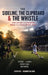 The Sideline, the Clipboard & the Whistle: From Sidelines to Scholarships: Raising a D1 Athlete Without Regret by Kevin Reid