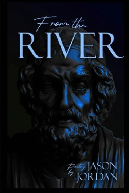From the River by Jason Jordan