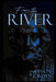From the River by Jason Jordan
