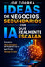 Ideas de Negocios Secundarios con IA que Realmente Escalan: Encuentra Ideas Rentables de Negocios con IA que Puedes Manejar Tú Solo by Joe Correa