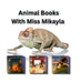 Animal Books With Miss Mikayla by Mikayla Grace Williams