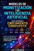 Modelos de Monetización con Inteligencia Artificial que Generan Crecimiento Compuesto: Convierte las Capacidades de la Inteligencia Artificial en Ingr by Joe Correa