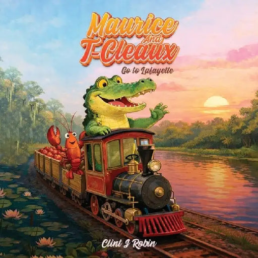 Maurice And T-Cleaux Go To Lafayette by Clint J. Robin
