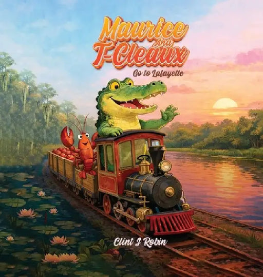 Maurice And T-Cleaux Go To Lafayette by Clint J. Robin