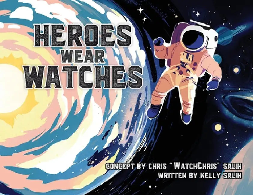 Heroes Wear Watches by Chris Watchchris Salih, Kelly Salih