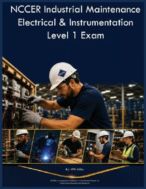 NCCER Industrial Maintenance Electrical & Instrumentation Level 1 Exam by Ntr Miller