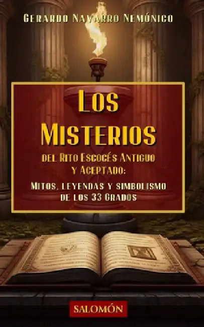 Los misterios del Rito Escocés Antiguo y Aceptado: Mitos, leyendas y simbolismo de los 33 grados by Gerardo Navarro Nemónico