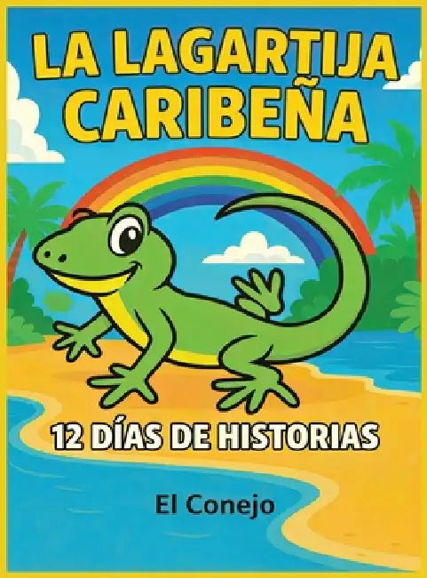 La Lagartija Caribeña: 12 Días de Cuentos by Rabbit The
