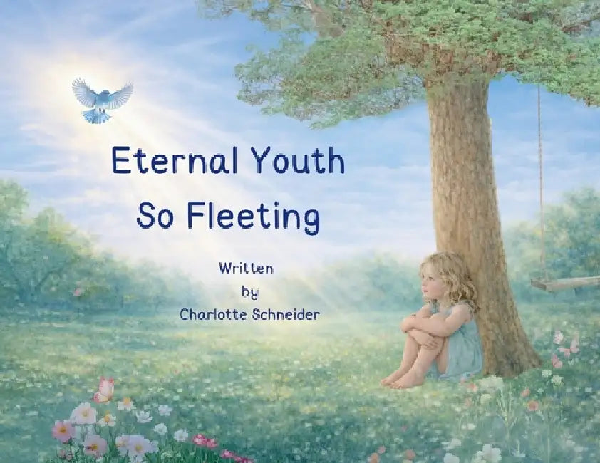 Eternal Youth So Fleeting by Charlotte Schneider