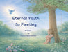 Eternal Youth So Fleeting by Charlotte Schneider