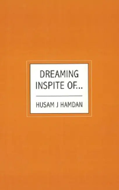 Dreaming Inspite Of... by Husam J. Hamdan