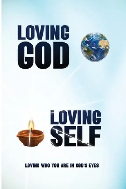 Loving God Loving Self: Loving Who You Are in God's Eyes by A. Glenn Rose