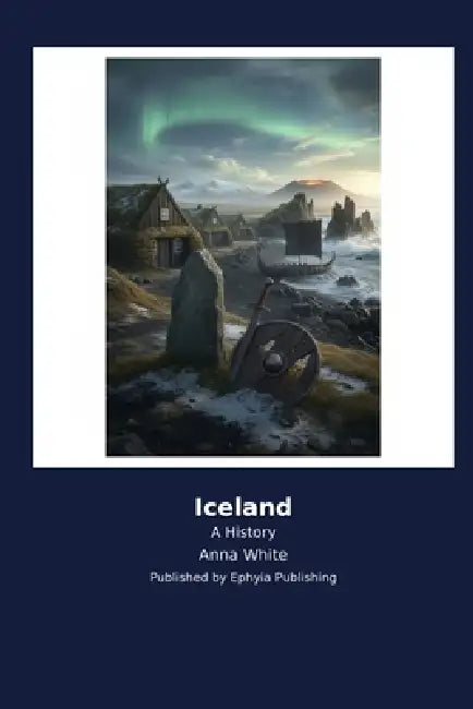Iceland: A History by Anna White