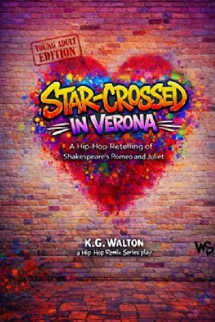 Star-Crossed in Verona: A Hip-Hop Retelling of Shakespeare's Romeo and Julie by K. G. Walton