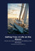 Sailing Free: A Life on the Waves: How to Live, Travel, and Explore the World by Yacht by Alex Bugeja