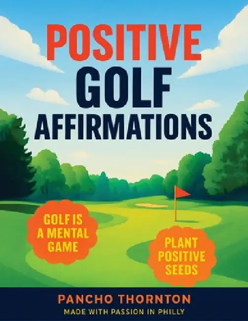 Positive Golf Affirmations by Pancho Thornton
