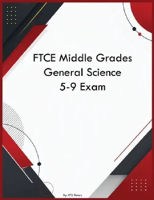 FTCE Middle Grades General Science 5-9 Exam by Ktj Peters