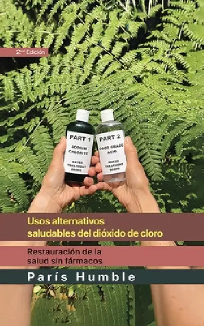 Usos Alternativos saludables del dioxido de cloro by Paris Humble
