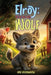 Elroy, The Big Bad Wolf: A Story About Bulling by Artie Woodington