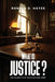 What Is Justice? The Search for Truth Beyond Grief by Ronald D. Hayes