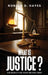 What Is Justice? The Search for Truth Beyond Grief by Ronald D. Hayes
