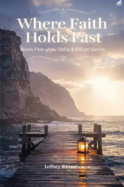 Where Faith Holds Fast by Jeffrey Rittenhouse