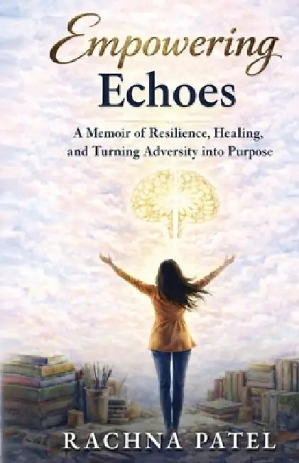 Empowering Echoes by Rachna P. Patel