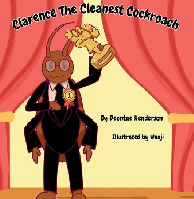 Clarence the Cleanest Cockroach by Deontae Henderson