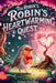 The Robin's Heartwarming Quest: A Magical Tale of Friendship, Courage, and a Robin's Heartwarming Surprise by Rowan Ava Skey