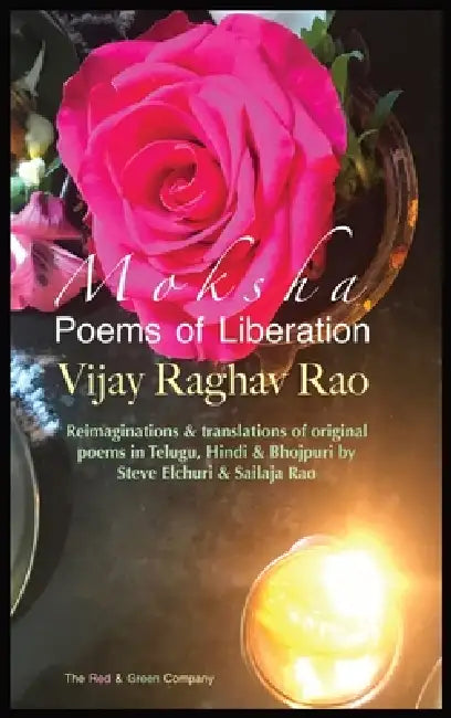 M O K S H a: Poems of Liberation by Vijay Raghav Rao, Steve Elchuri, Sailaja Rao