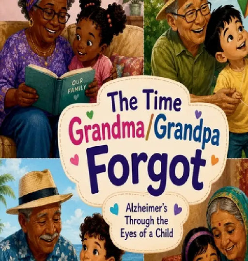 The Time That Grandma/Grandpa Forgot Alzheimer's in children's eyes by Tashia Hawkins