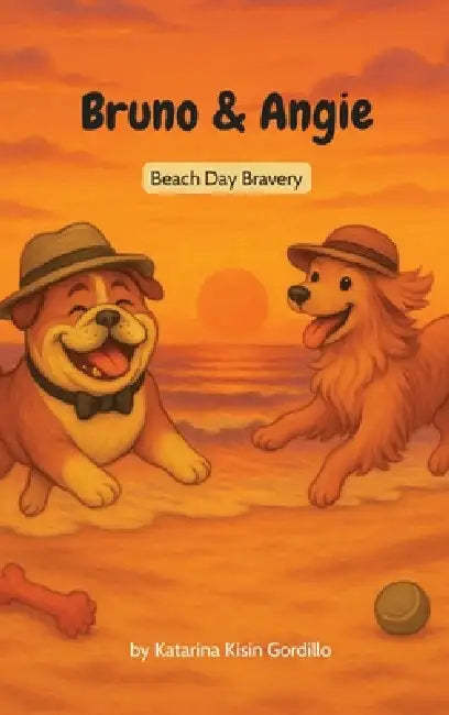 Bruno & Angie: Beach Day Bravery by Katarina Kisin Gordillo