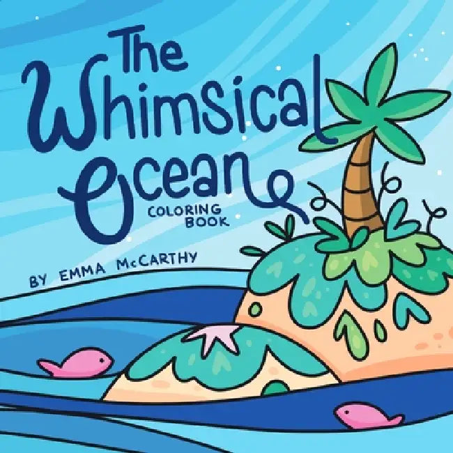 The Whimsical Ocean: Coloring Book by Emma McCarthy