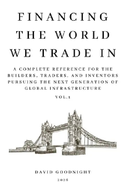 Financing The World We Trade In by David Goodnight