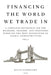 Financing The World We Trade In by David Goodnight