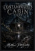 The Contaminated Cabin Files by Matthew Petchinsky