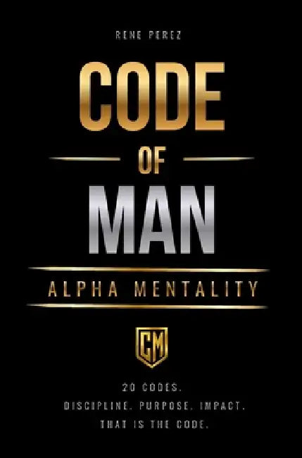 Code of Man: Alpha Mentality (Dust Jacket) by Rene Perez